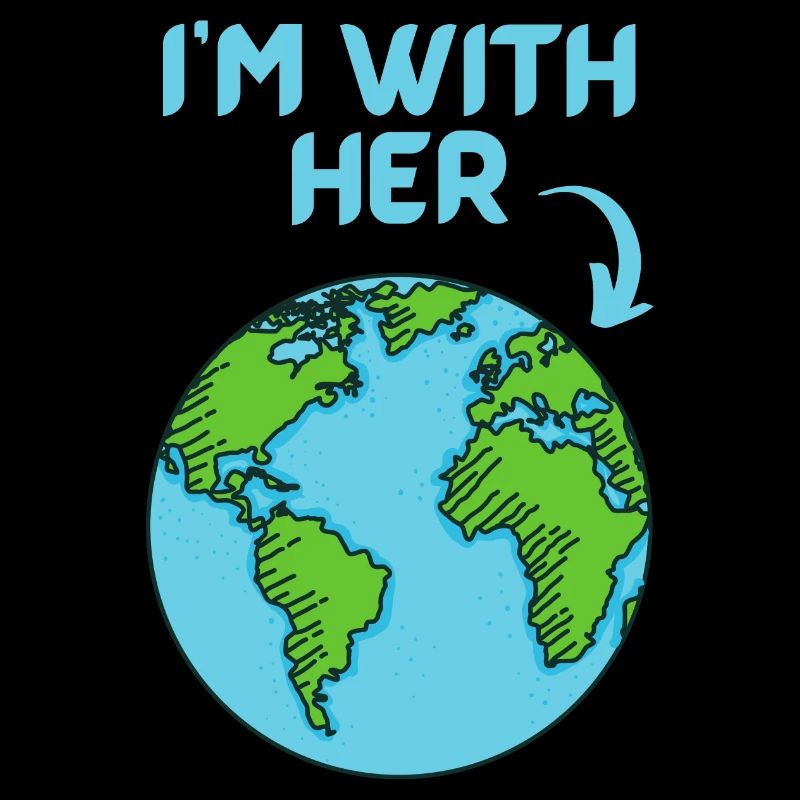 "I'm with her" | Save the Earth | Climate protection
