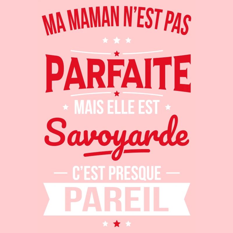 Ma maman n'est pas parfaite - Savoyarde