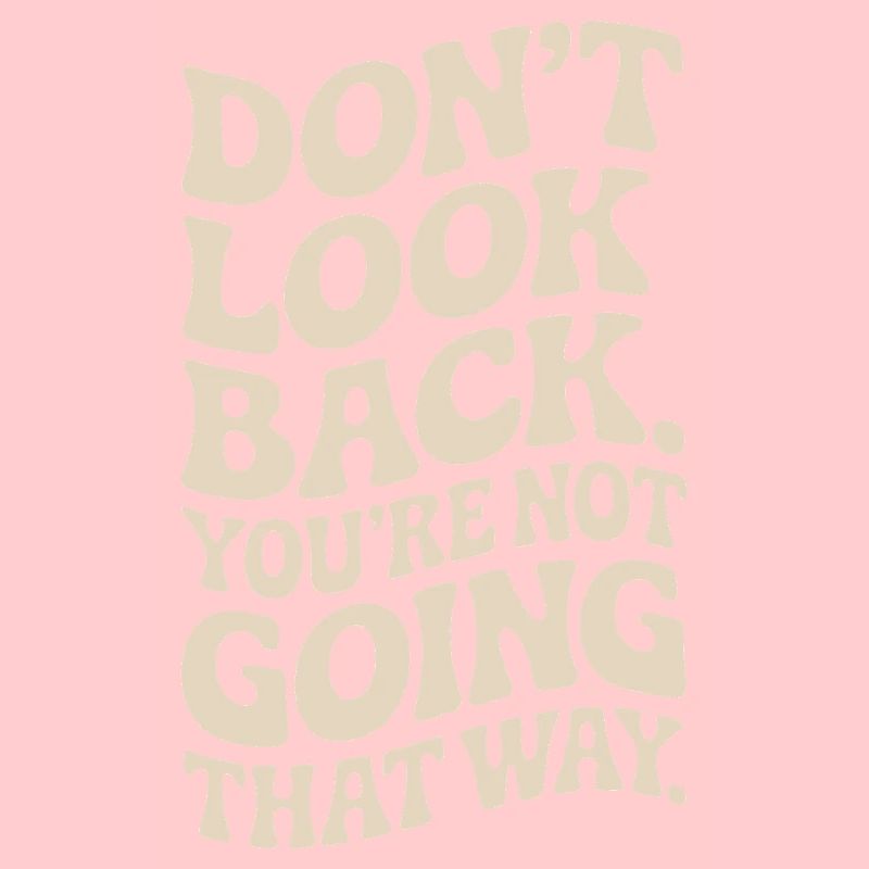 Ne regarde pas en arrière, tu ne vas pas dans cette direction, motivation