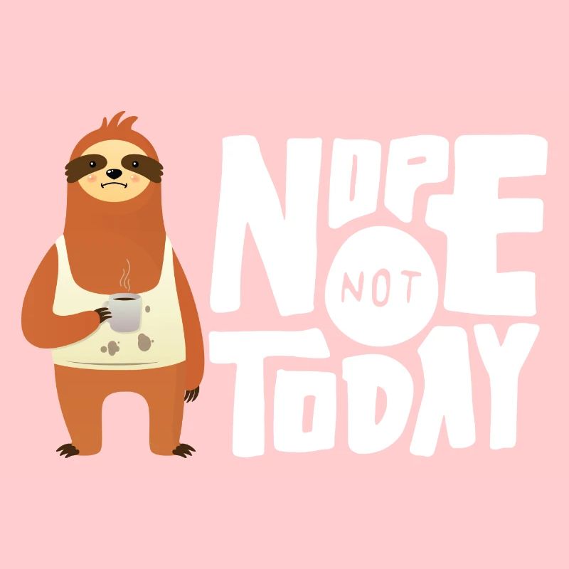 Nope Not Today - Sloth Coffee