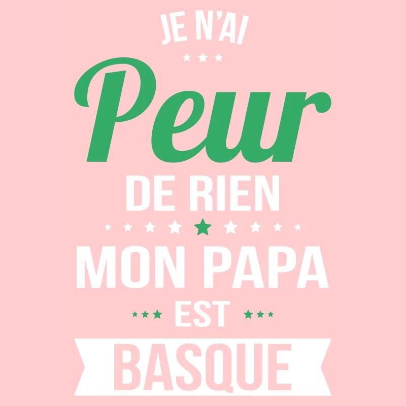 Je n'ai peur de rien mon papa est Basque