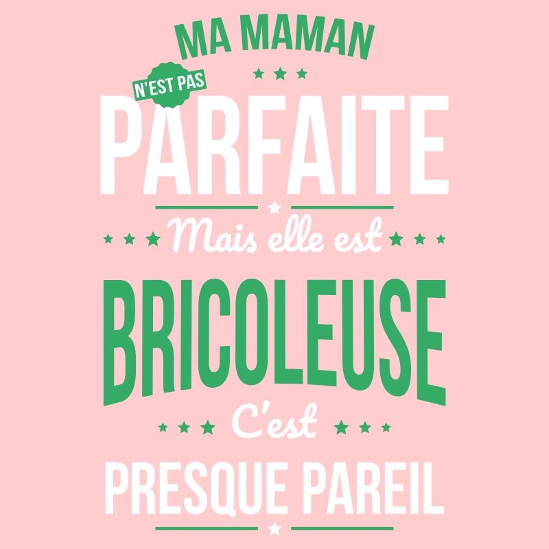Ma maman n'est pas parfaite - Bricoleuse