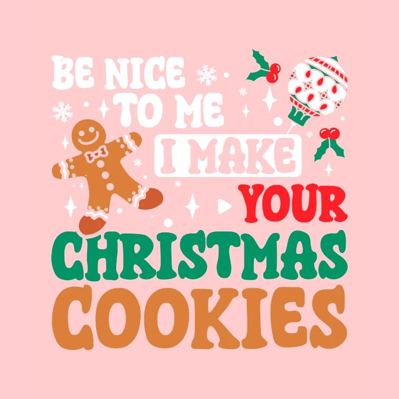 Sois gentil avec moi, je fais tes biscuits de Noël