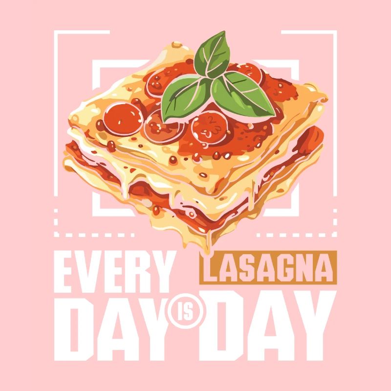 Every day is lasagna day