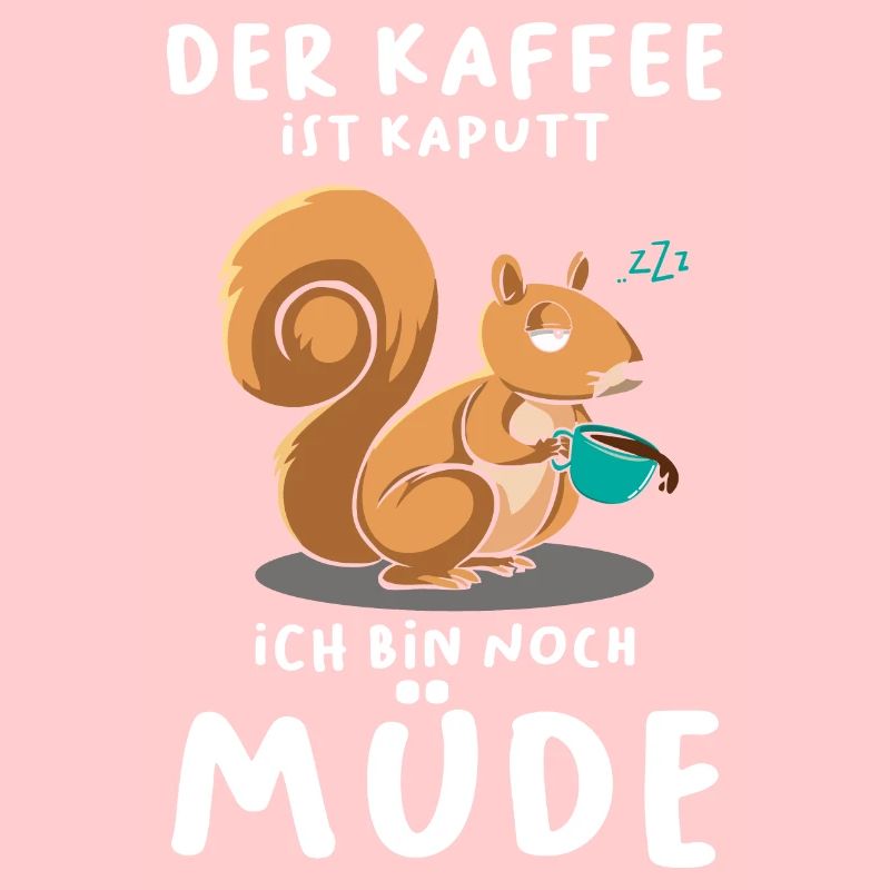 Der Kaffee Ist Kaputt Ich Bin Müde Eichhörnchen
