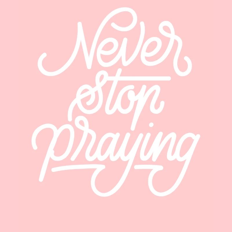 Never Stop Praying