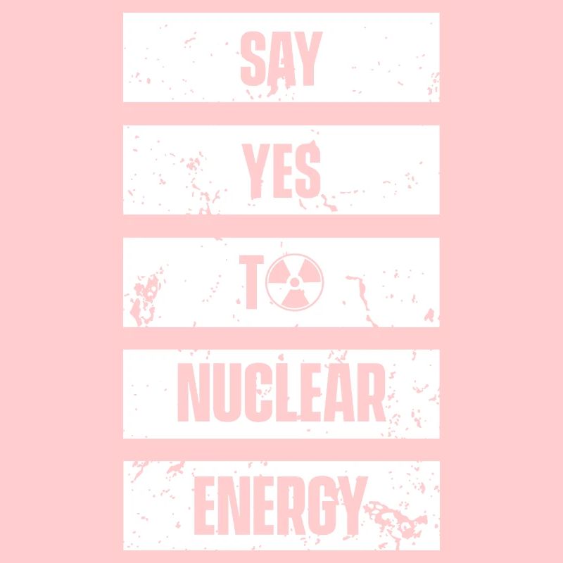 Sag ja zu Kernkraft Nuklear Atomkraft Atom