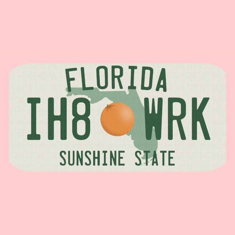 Floride ih8wrk usa sunshine state i hate work