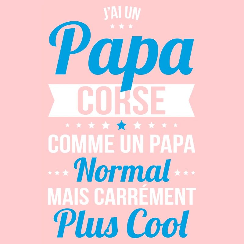 J'ai un papa Corse plus cool
