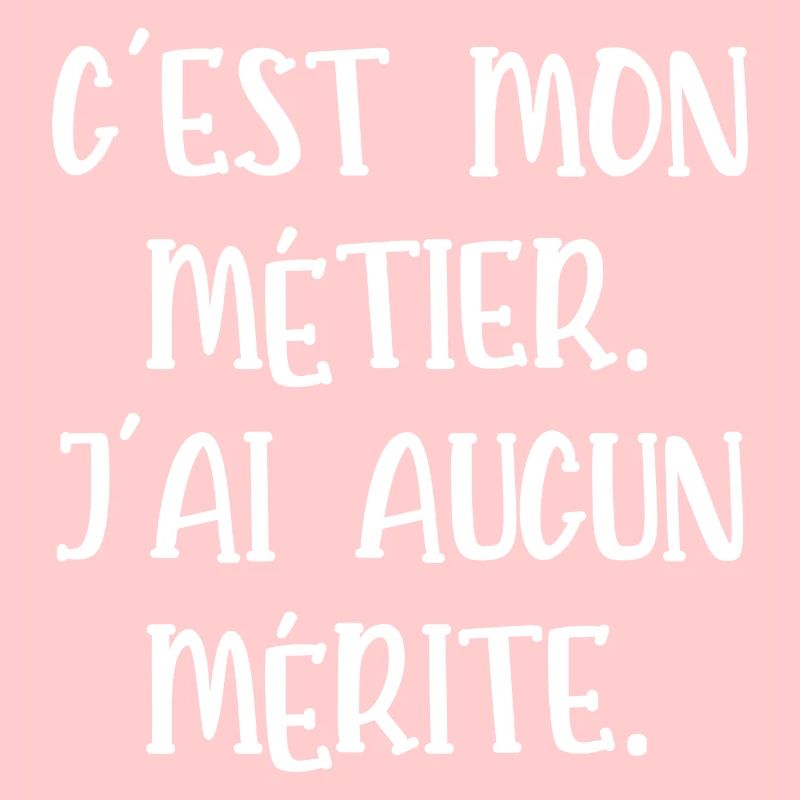 c'est mon métier j'ai aucun mérite