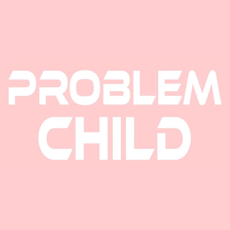PROBLEM CHILD