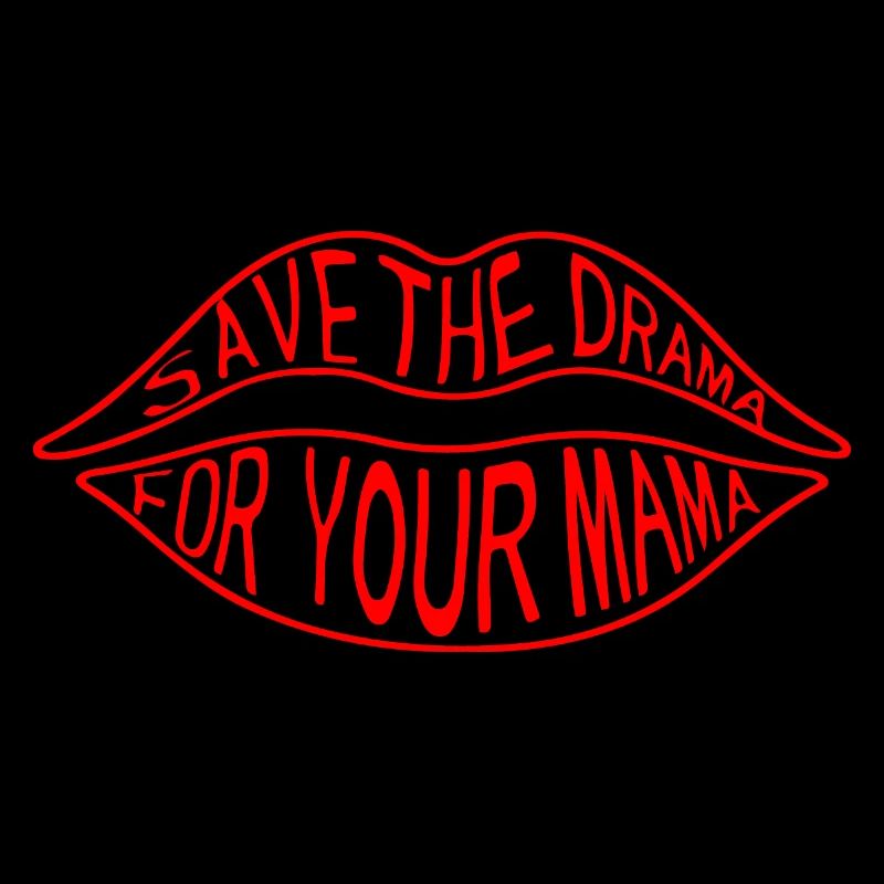 Garde le drame pour ta mère