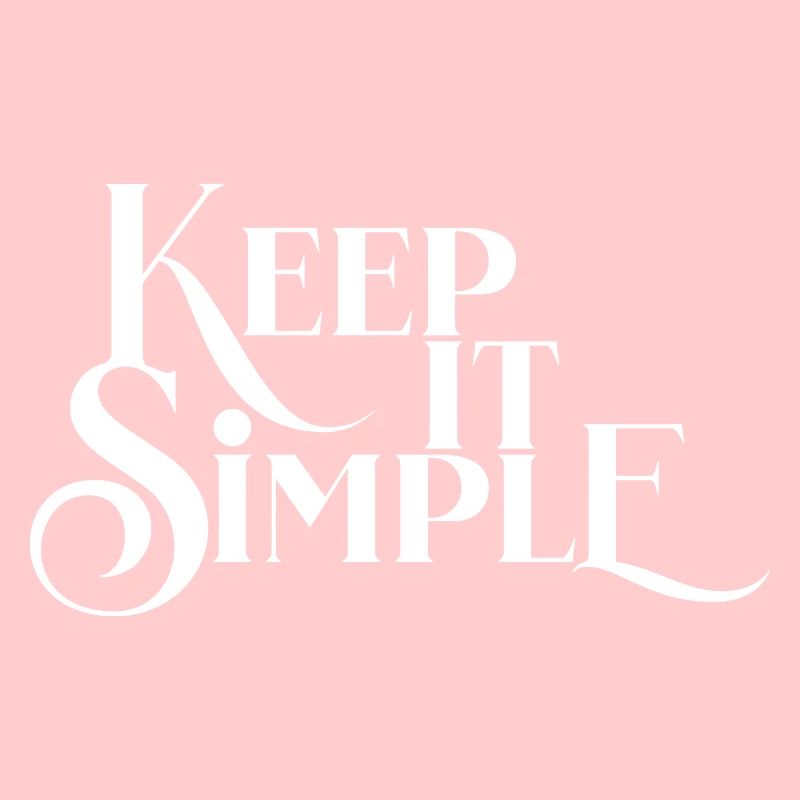 Keep it simple