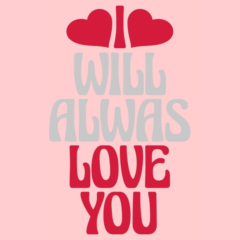 I will always love