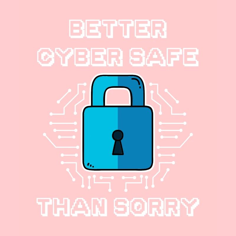 Better Cyber Safe Than Sorry