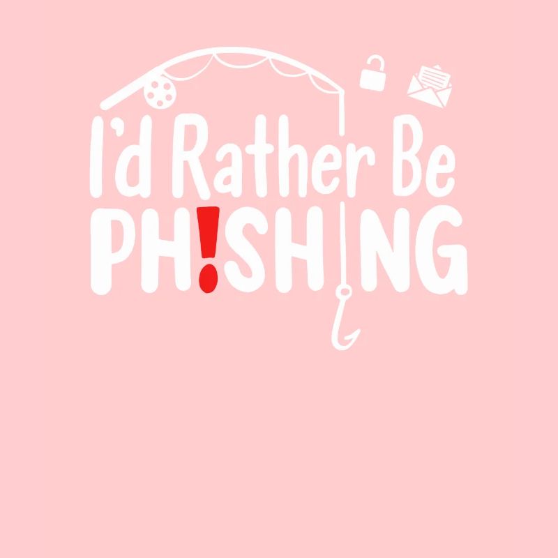 I'd Rather Be Phishing
