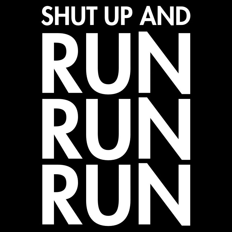 Shut Up And Run Run Run Marathon Running Jogging