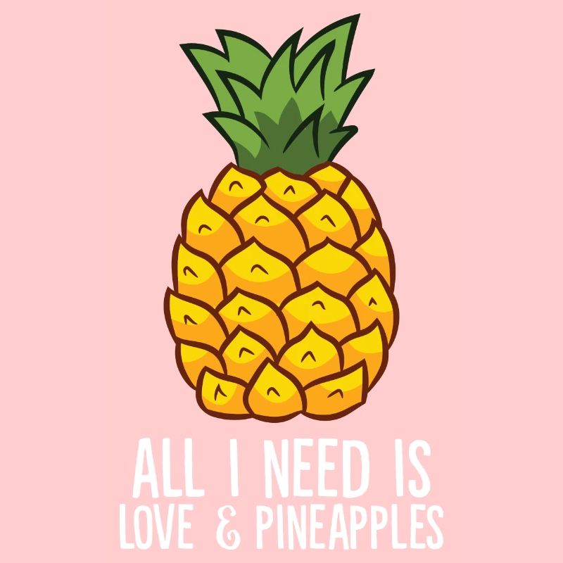 Ananas - All i need is love and pineapples