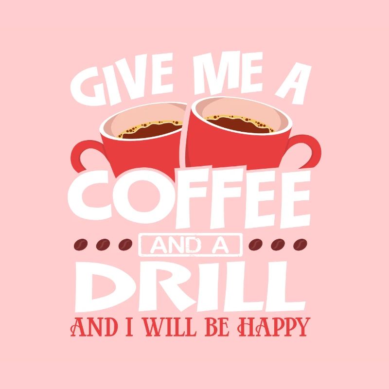 Cadeau de menuisier Donnez-moi du café et percez Soyez heureux