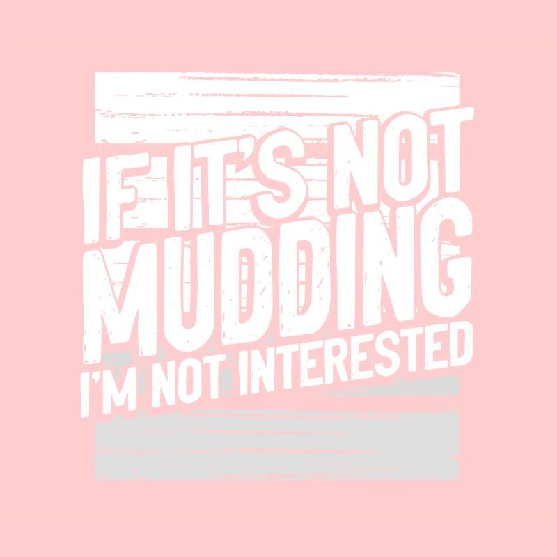 Mudder Cadeaux Si ce n’est pas Mudding Pas intéressé