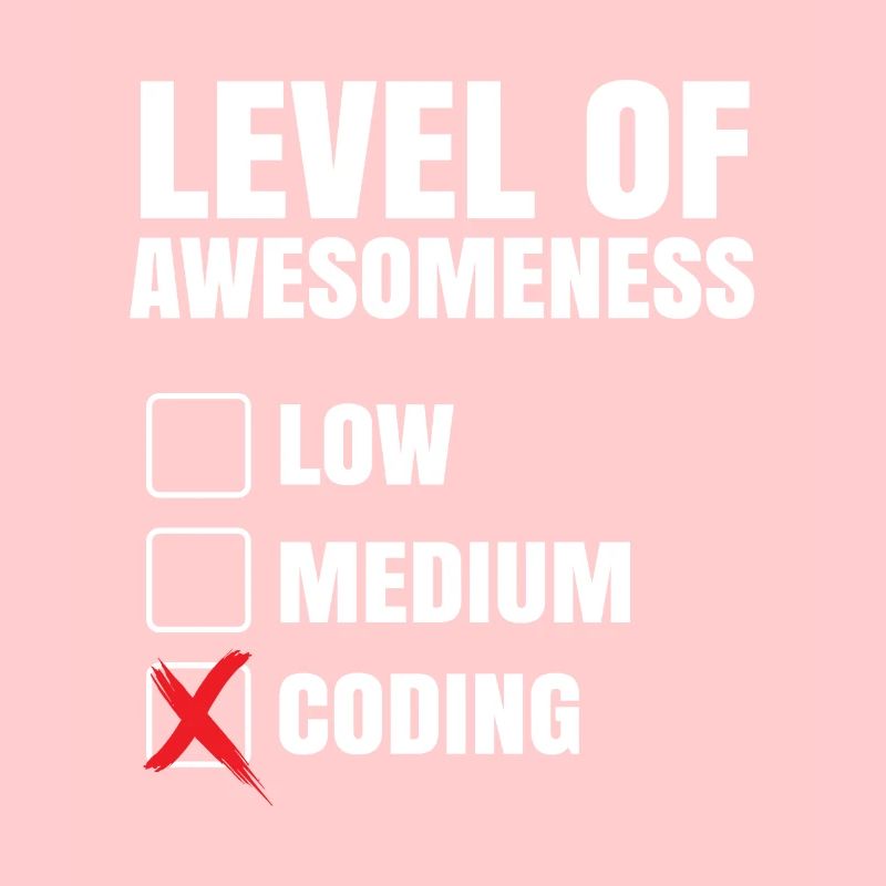 Level Of Awesomeness Low Medium Coding Programming