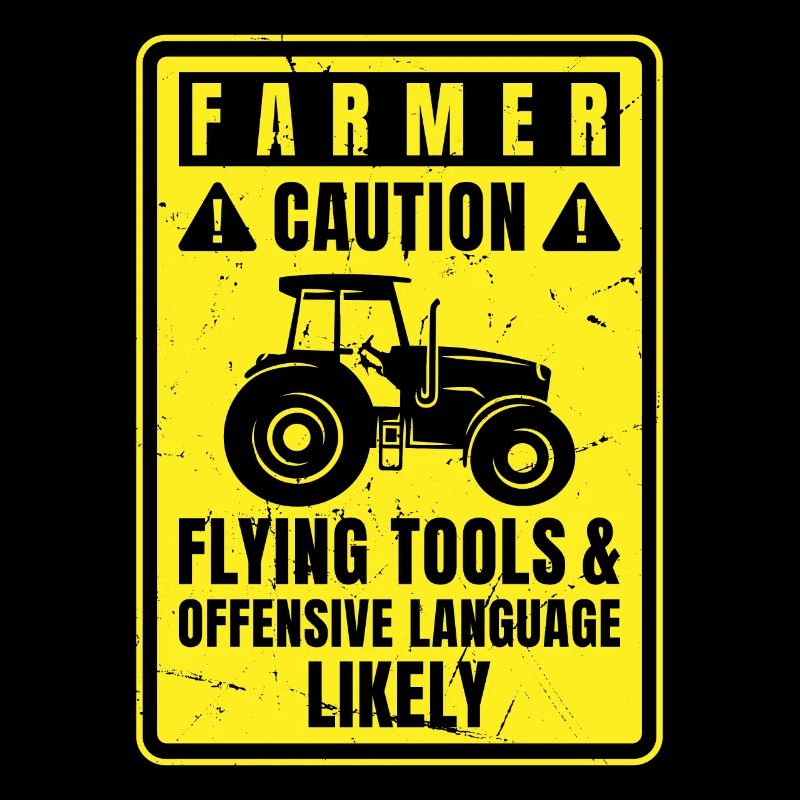 Caution Farmer Flying Tools And Offensive Language