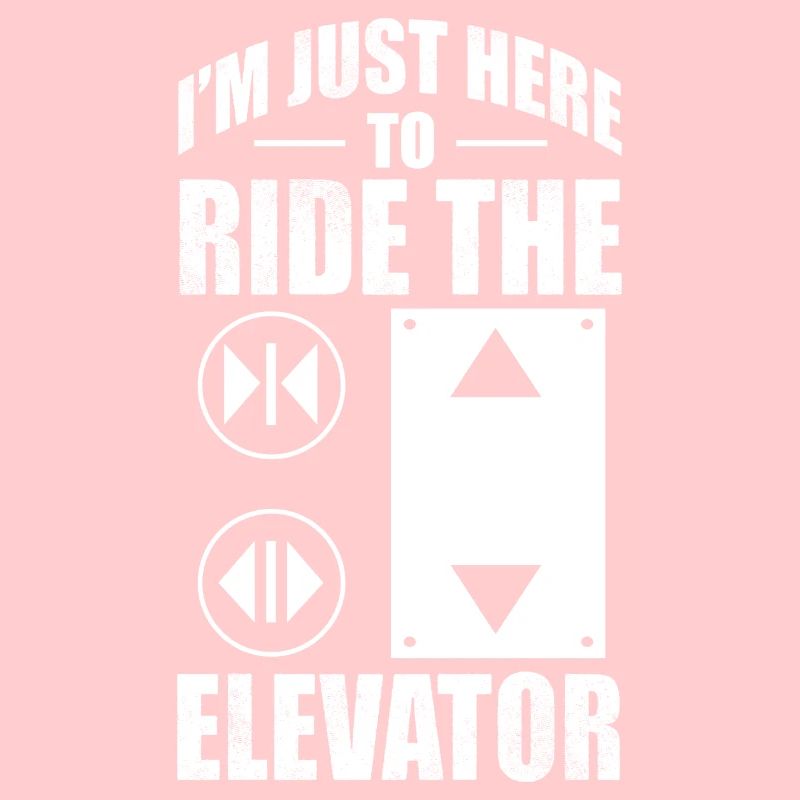 Im Just Here To Ride The Elevator - Elevator