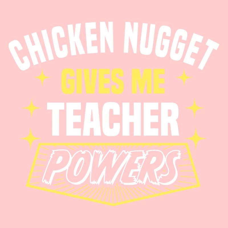 Chicken Nugget Gives Me Teacher Powers Funny