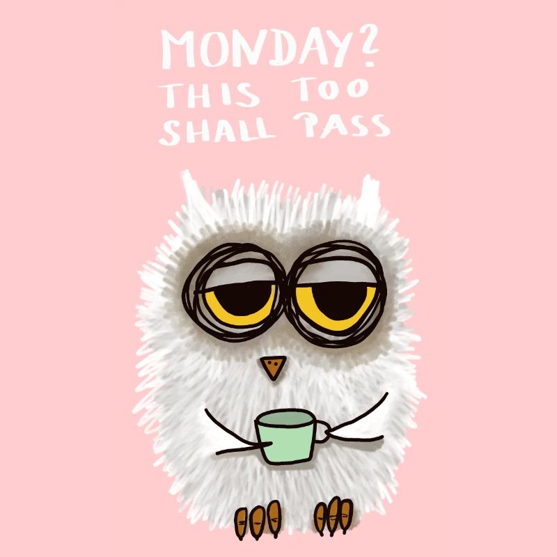 Monday? This too shall pass