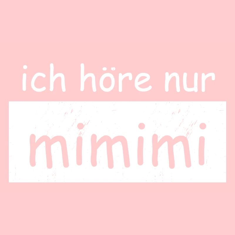 ich höre nur mimimi