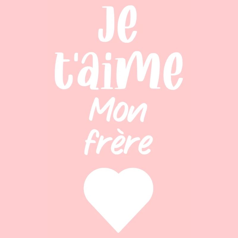 je t'aime mon frère