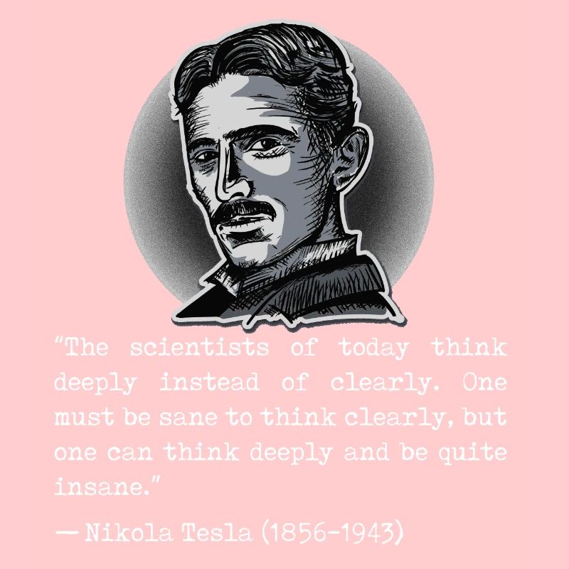 Quote Nikola Tesla scientists think deeply