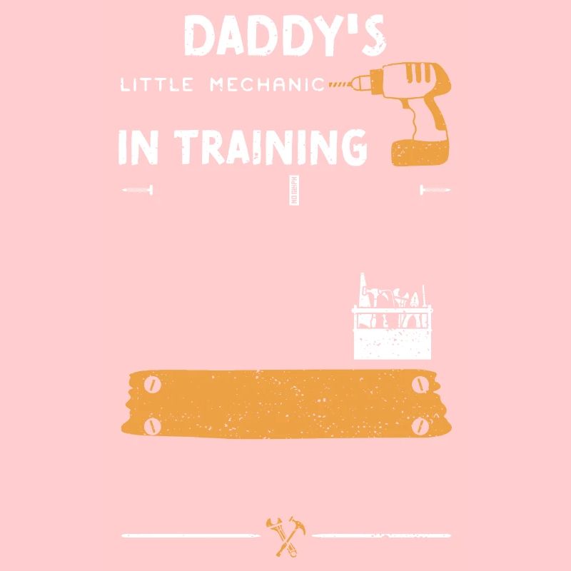 Daddy's Little Mechanic In Training