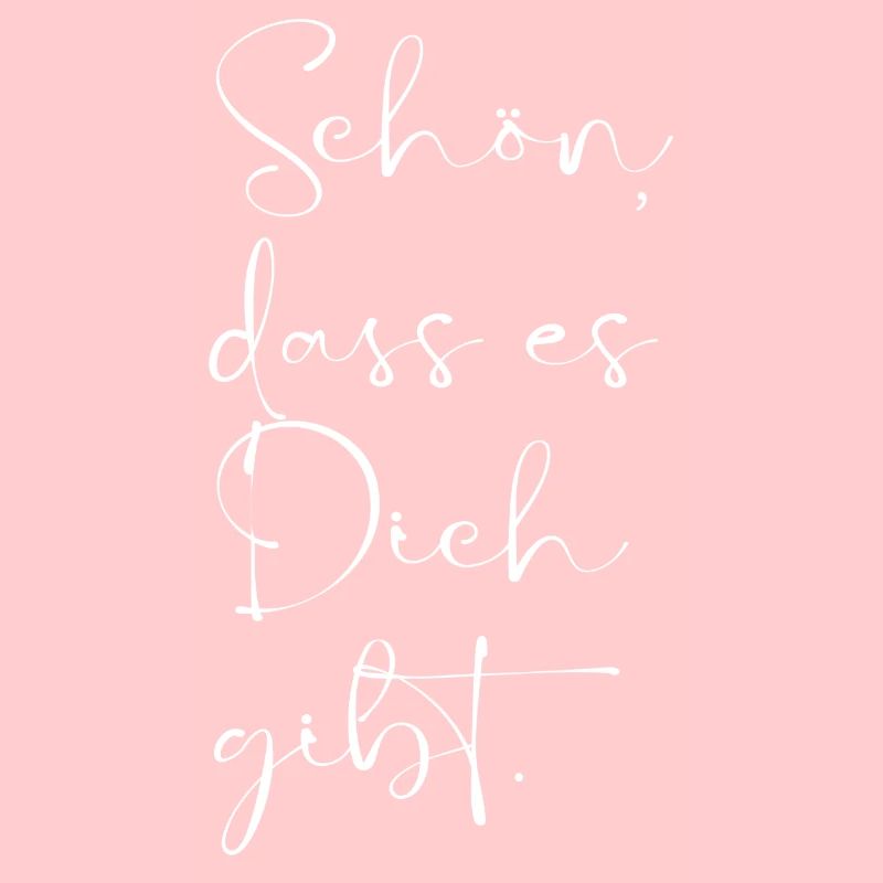 Schön , dass es Dich gibt!!