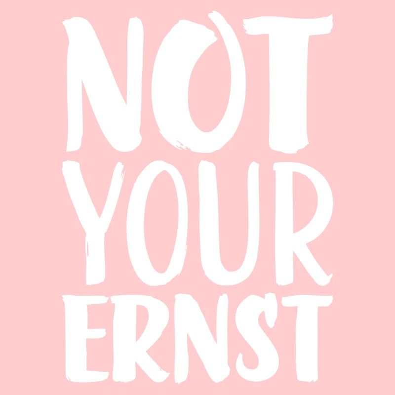 Not your ernst