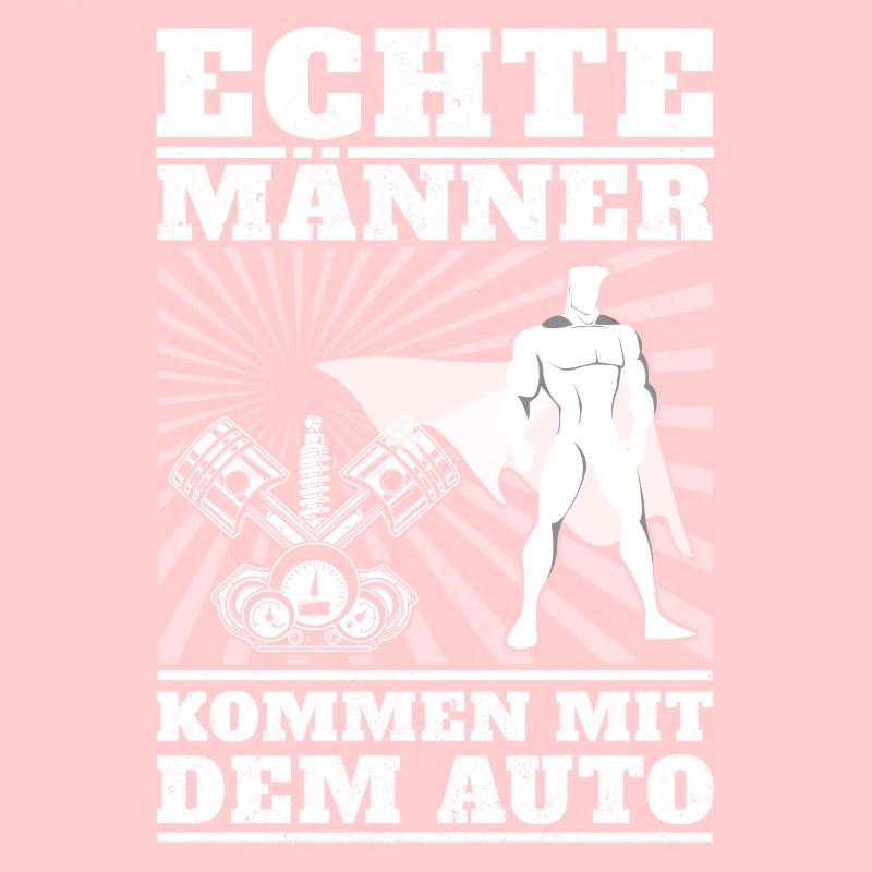 Echte Männer kommen mit dem Auto