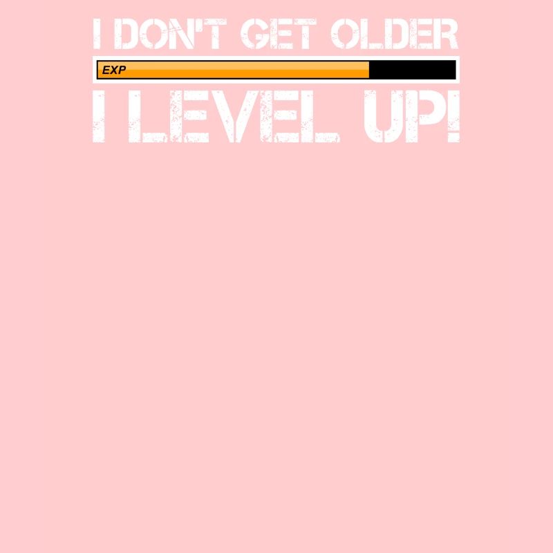 I Don’t Get Older I Level Up
