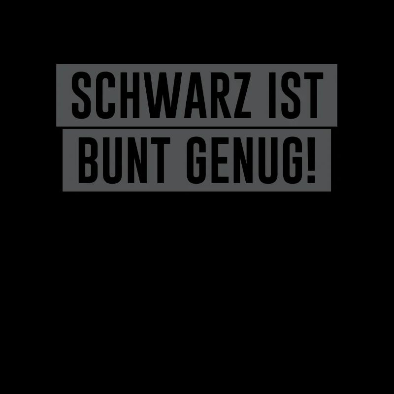 Schwarz ist bunt genug!