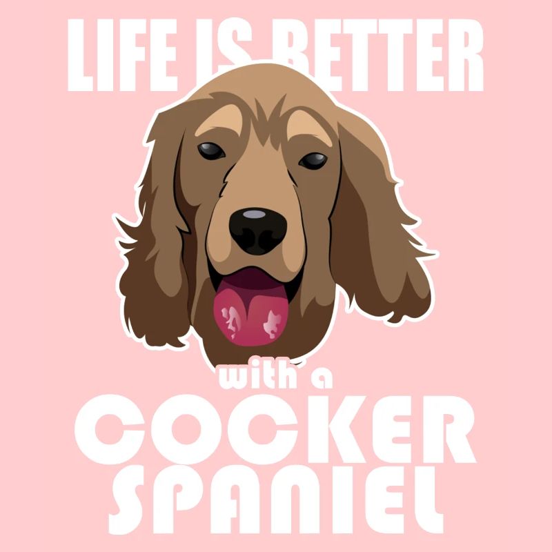 Life Is Better With A Cocker Spaniel
