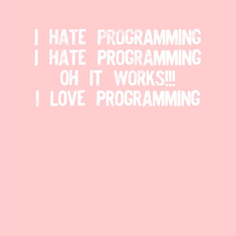 Je déteste la programmation ça marche graphique drôle