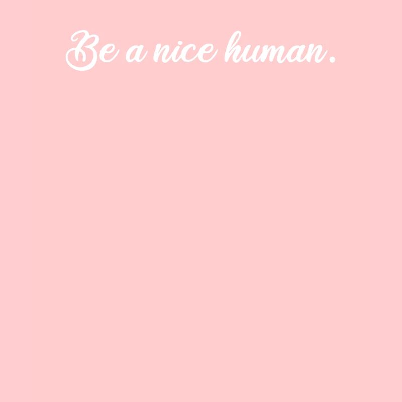 Sei eine nette menschliche coole positive Botschaft