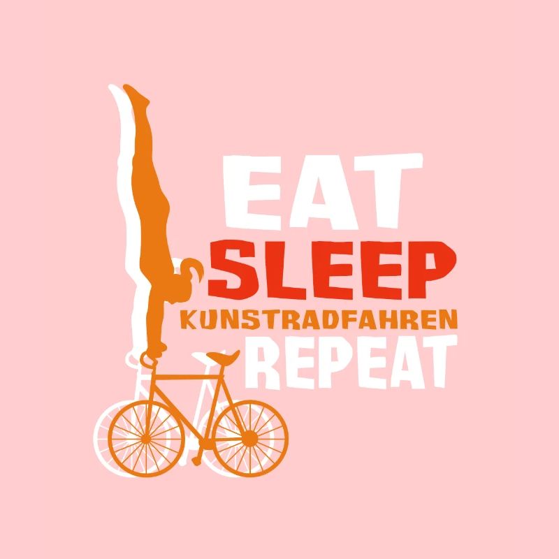 Kunstrad - Eat Sleep Kunstradfahren Repeat