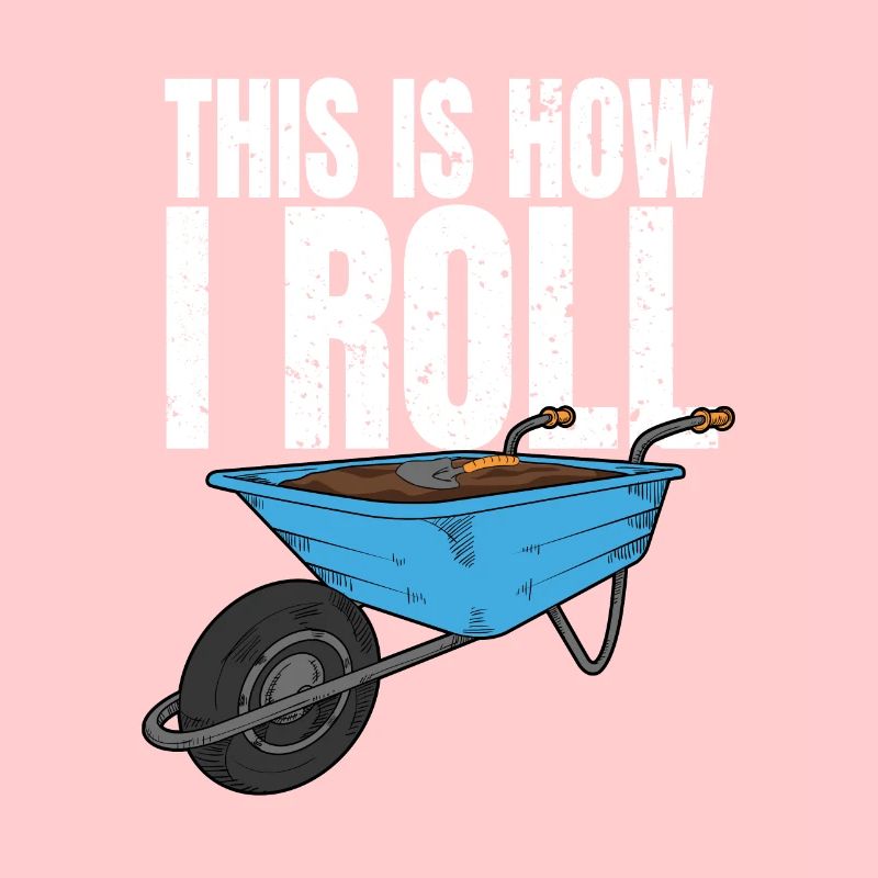 This is how I roll - Kleingarten Kleingärtner