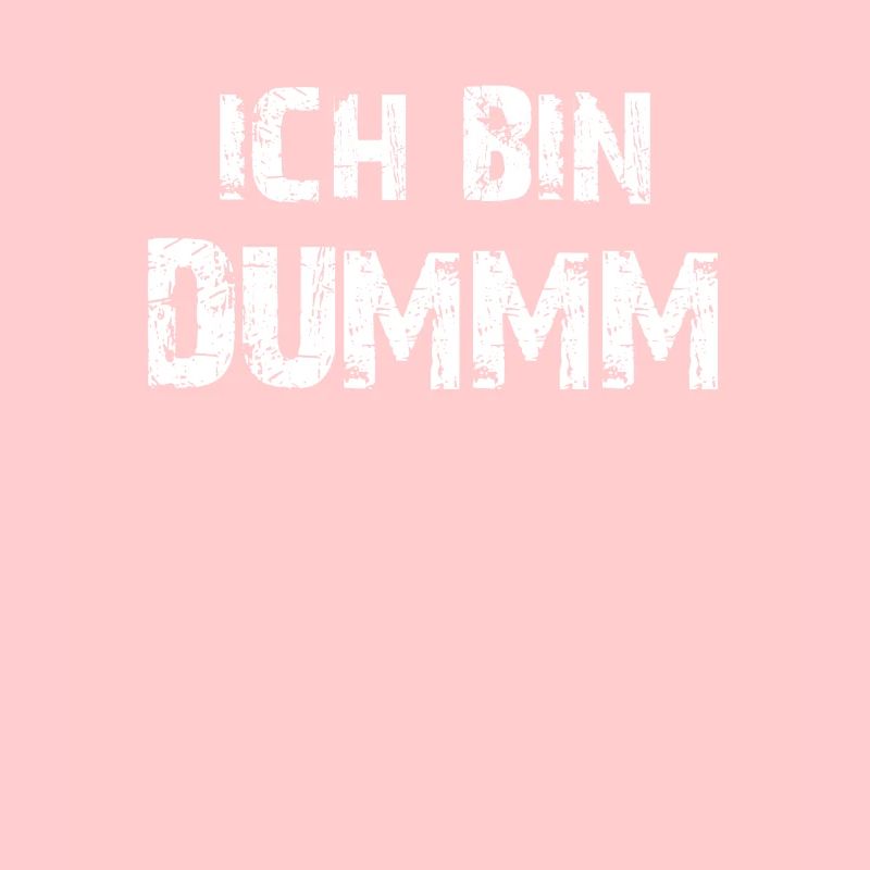 ICH BIN DUMM