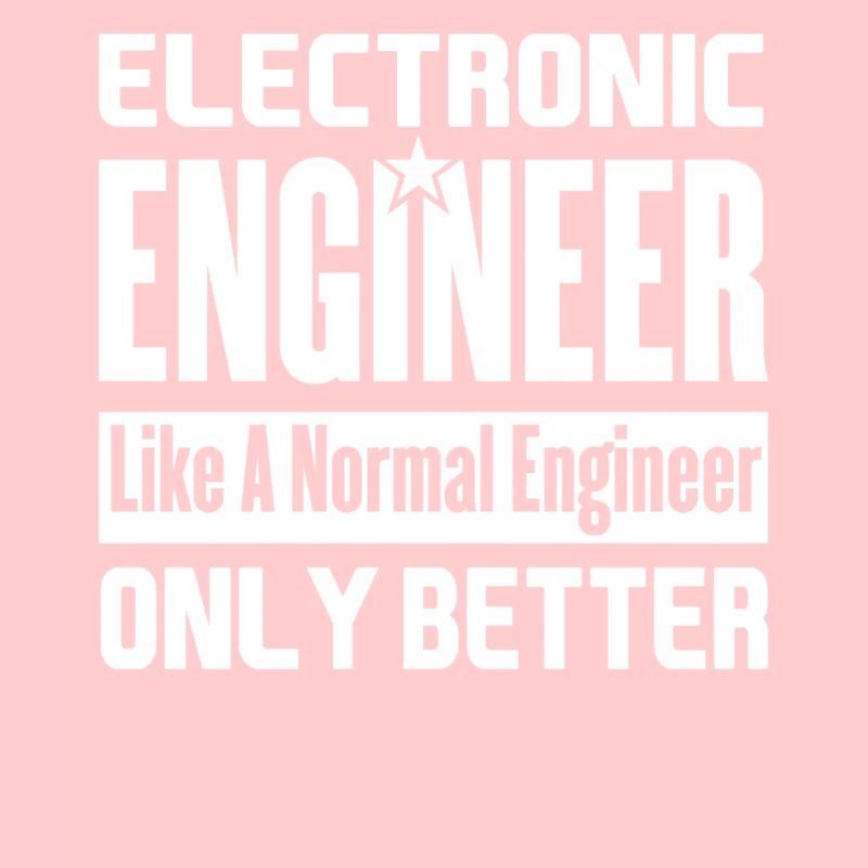 Electronic Engineer Better Than Funny