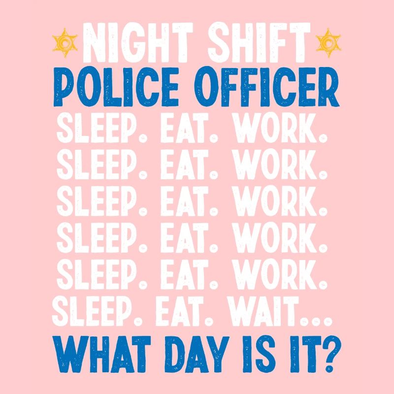 Night Shift Policeman What Day Police Officer