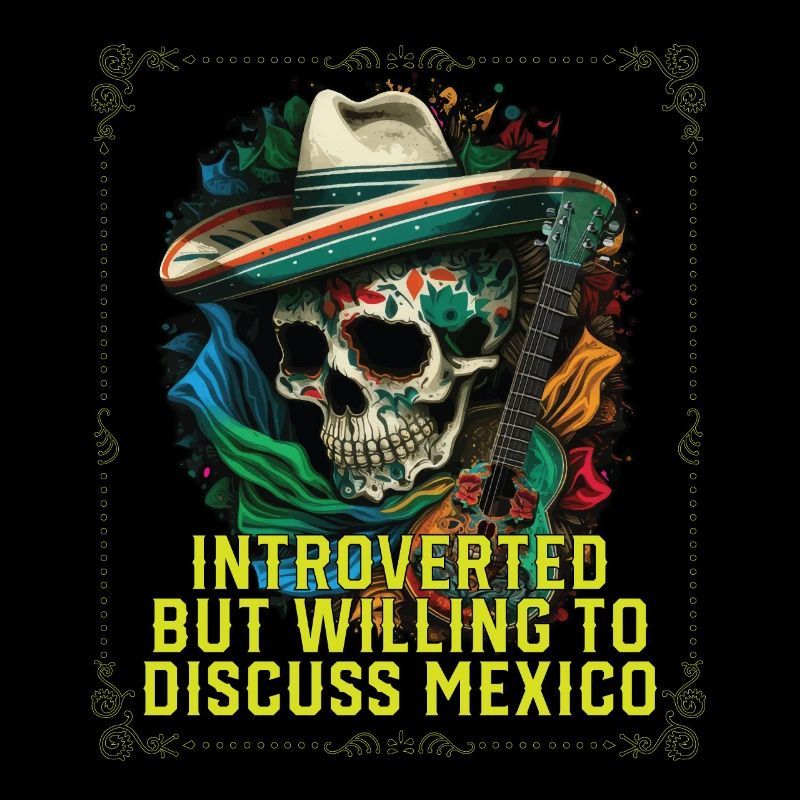 Introverted But Willing To Discuss Mexico Pride