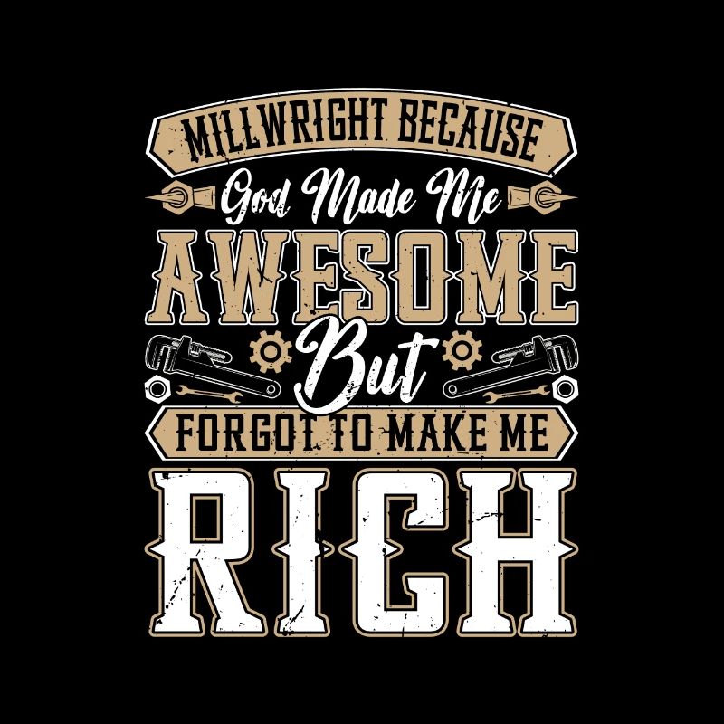 Millwright because engineers need heroes