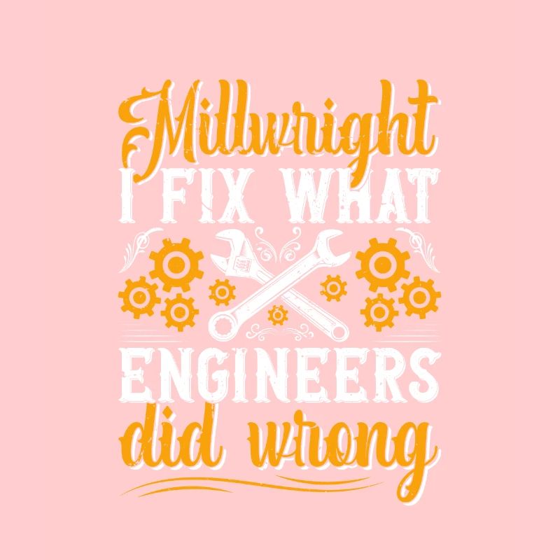 Millwright I fix what engineers did