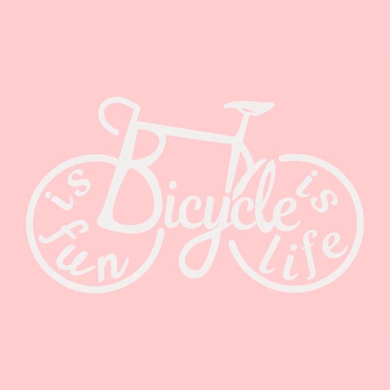Bicycle Is Fun Bicycle Is Life